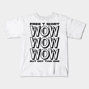 Free T shirt wow but not this one Kids T-Shirt